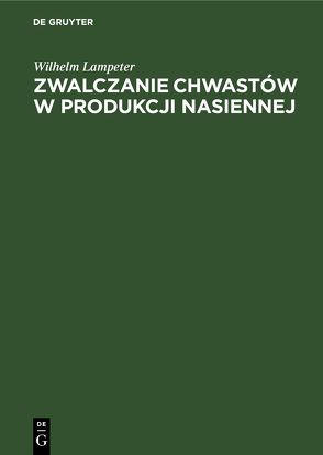 Zwalczanie chwastów w produkcji nasiennej von Freiman,  Aleksander, Lampeter,  Wilhelm, Moraczewski,  Roman