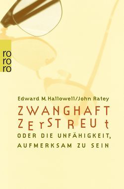 Zwanghaft zerstreut von Hallowell,  Edward M., Hunzinger,  Sibylle, Ratey,  John J