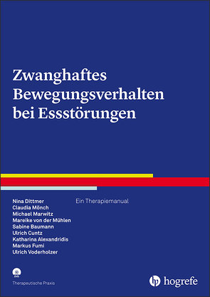 Zwanghaftes Bewegungsverhalten bei Essstörungen von Alexandridis,  Katharina, Baumann,  Sabine, Cuntz,  Ulrich, Dittmer,  Nina, Fumi,  Markus, Marwitz,  Michael, Mönch,  Claudia, Voderholzer,  Ulrich, von der Mühlen,  Mareike