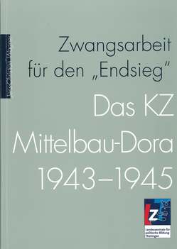 Zwangsarbeit für den „Endsieg“ von Wagner,  Jens Ch