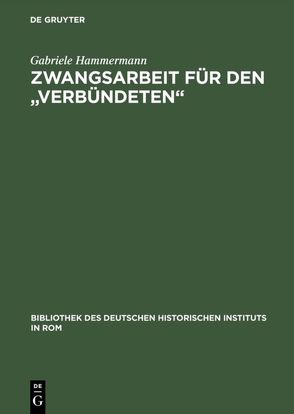 Zwangsarbeit für den „Verbündeten“ von Hammermann,  Gabriele