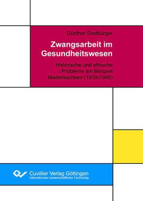 Zwangsarbeit im Gesundheitswesen von Siedbürger,  Günther