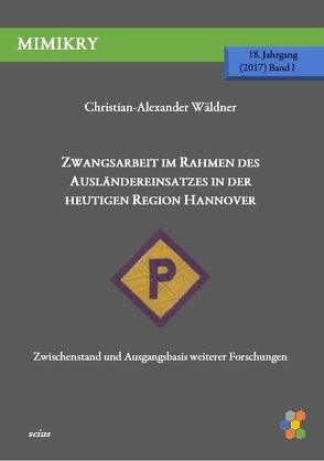 Zwangsarbeit im Rahmen des Ausländereinsatzes in der heutigen Region Hannover von Wäldner,  Christian-Alexander