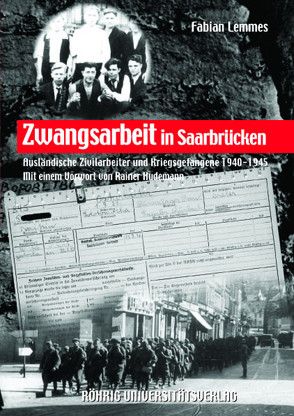 Zwangsarbeit in Saarbrücken von Hudemann,  Rainer, Lemmes,  Fabian