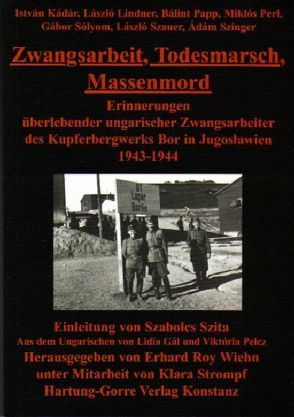 Zwangsarbeit, Todesmarsch, Massenmord von Gál,  Lidia, Kádár,  István, Lindner,  László, Papp,  Bálint, Pelcz,  Viktória, Perl,  Miklós, Sólyom,  Gábor, Strompf,  Klara, Szauer,  László, Szinger,  Ádám, Szita,  Szabolcs, Wiehn,  Erhard R