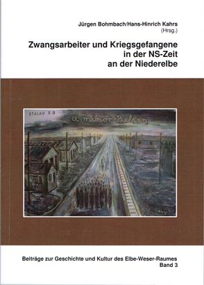 Zwangsarbeiter und Kriegsgefangene in der NS-Zeit an der Niederelbe von Bohmbach,  Jürgen, Hans-Hinrich,  Kahrs