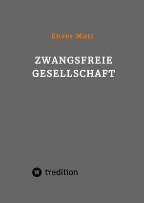 Zwangsfreie Gesellschaft von Muti,  Enver