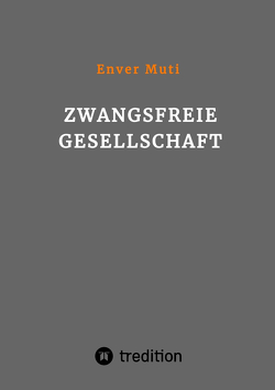 Zwangsfreie Gesellschaft von Muti,  Enver