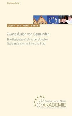 Zwangsfusion von Gemeinden von Dietlein,  Johannes, Höhlein,  Burkhard, Manns,  Winfried, Thiel,  Markus