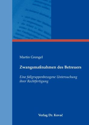 Zwangsmaßnahmen des Betreuers von Grengel,  Martin