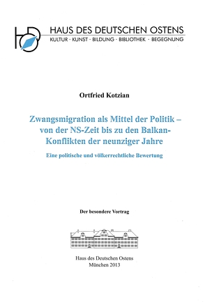 Zwangsmigration als Mittel der Politik – von der NS-Zeit bis zu den Balkan-Konflikten der neunziger Jahre von Kotzian,  Ortfried