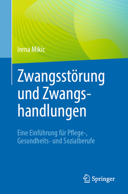 Zwangsstörung und Zwangshandlungen von Mikic,  Irena