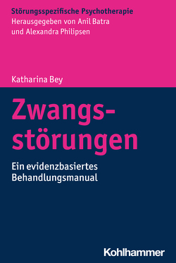 Zwangsstörungen von Batra,  Anil, Bey,  Katharina, Philipsen,  Alexandra