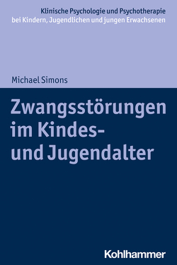 Zwangsstörungen im Kindes- und Jugendalter von Christiansen,  Hanna, In-Albon,  Tina, Schwenck,  Christina, Simons,  Michael