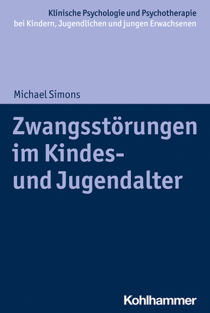 Zwangsstörungen im Kindes- und Jugendalter von Christiansen,  Hanna, In-Albon,  Tina, Schwenck,  Christina, Simons,  Michael