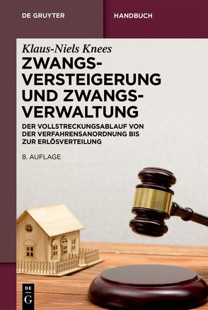 Zwangsversteigerung und Zwangsverwaltung von Knees,  Klaus-Niels