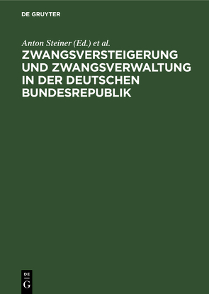 Zwangsversteigerung und Zwangsverwaltung in der Deutschen Bundesrepublik von Riedel,  Hermann, Steiner,  Anton