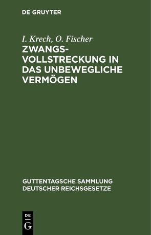 Zwangsvollstreckung in das unbewegliche Vermögen von Fischer,  O., Krech,  I.