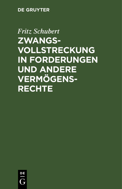 Zwangsvollstreckung in Forderungen und andere Vermögensrechte von Schubert,  Fritz