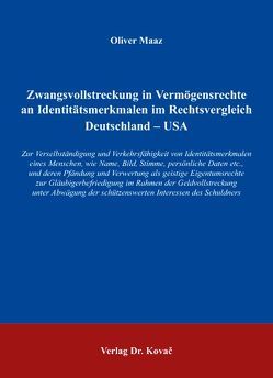 Zwangsvollstreckung in Vermögensrechte an Identitätsmerkmalen im Rechtsvergleich Deutschland – USA von Maaz,  Oliver