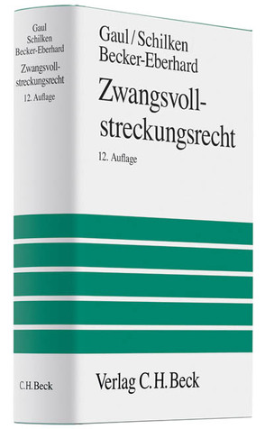 Zwangsvollstreckungsrecht von Becker-Eberhard,  Ekkehard, Gaul,  Hans Friedhelm, Lakkis,  Panajotta, Rosenberg,  Leo, Schilken,  Eberhard