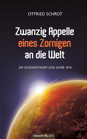 Zwanzig Appelle eines Zornigen an die Welt oder der Ersatz für den Krieg von Schrot,  Otfried