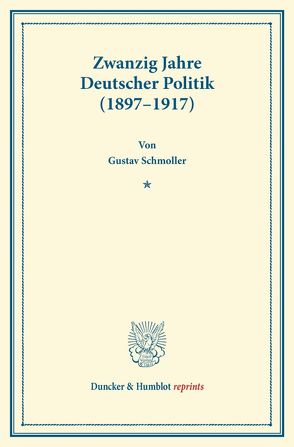 Zwanzig Jahre Deutscher Politik (1897–1917). von Schmoller,  Gustav