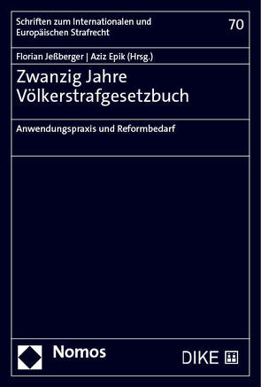 Zwanzig Jahre Völkerstrafgesetzbuch von Epik,  Aziz, Jeßberger,  Florian