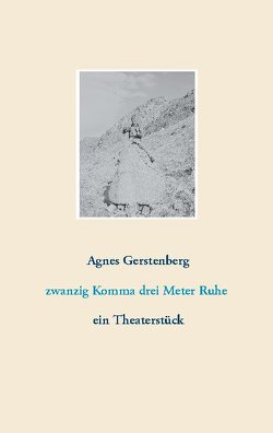 zwanzig Komma drei Meter Ruhe von Gerstenberg,  Agnes