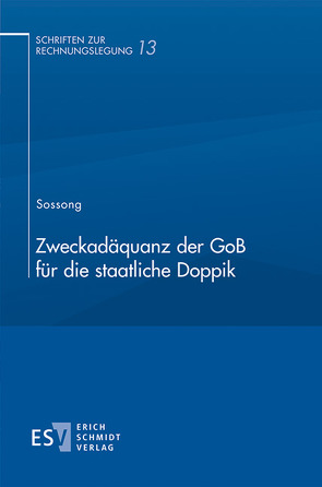 Zweckadäquanz der GoB für die staatliche Doppik von Sossong,  Peter