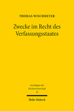 Zwecke im Recht des Verfassungsstaates von Wischmeyer,  Thomas