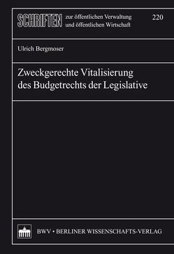 Zweckgerechte Vitalisierung des Budgetrechts der Legislative von Bergmoser,  Ulrich