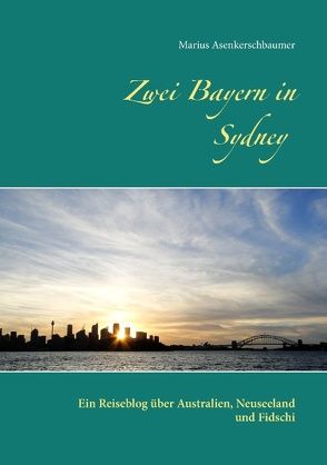 Zwei Bayern in Sydney von Asenkerschbaumer,  Marius