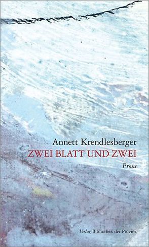 Zwei Blatt und zwei von Krendlesberger,  Annett