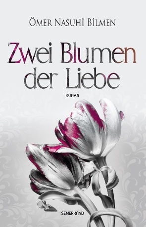 Zwei Blumen der Liebe von Bilmen,  Ömer Nasuhi