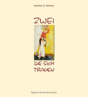 Zwei, die sich trauen von Strehlau,  Andreas G