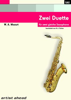 Zwei Duette – für zwei gleiche Saxophone von Wolfgang Amadeus Mozart. Spielbuch. Musiknoten. von Fischer,  Hans-Jörg, Mozart,  Wolfgang Amadeus