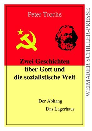 Zwei Geschichten über Gott und die sozialistische Welt von Troche,  Peter