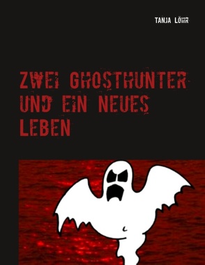 Zwei Ghosthunter und ein neues Leben von Löhr,  Tanja