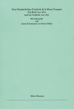 Zwei Handschriften Friedrich de la Motte Fouqués /Ein Brief von 1802 und ein Gedicht von 1831 von Häker,  Horst