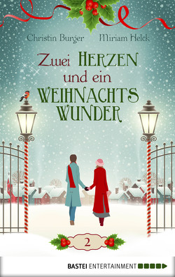 Zwei Herzen und ein Weihnachtswunder von Burger,  Christin, Helck,  Miriam Zwei Herzen und ein Weihnachtswunder von Burger,  Christin, Helck,  Miriam