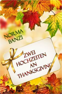 Zwei Hochzeiten an Thanksgiving von Banzi,  Norma