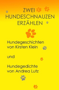 Zwei Hundeschnauzen erzählen von Klein,  Kirsten, Lutz,  Andrea