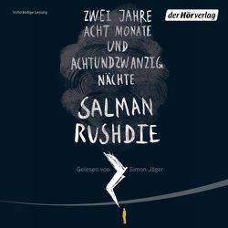 Zwei Jahre, acht Monate und achtundzwanzig Nächte von Jäger,  Simon, Ruschmeier,  Sigrid, Rushdie,  Salman