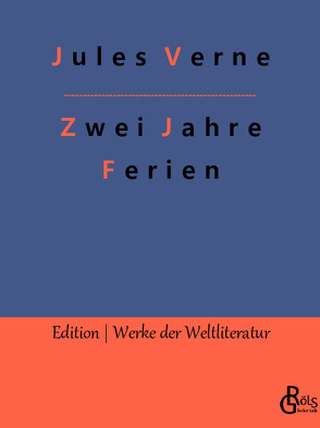 Zwei Jahre Ferien von Gröls-Verlag,  Redaktion, Verne,  Jules