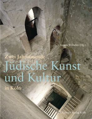 Zwei Jahrtausende Jüdische Kunst und Kultur in Köln von Wilhelm,  Jürgen