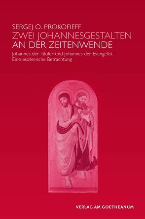 Zwei Johannes-Gestalten an der Zeitenwende von Prokofieff,  Sergej O