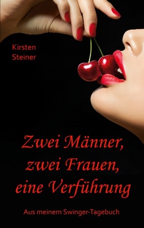 Zwei Männer, zwei Frauen, eine Verführung von Steiner,  Kirsten