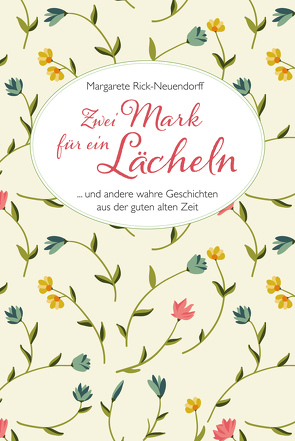 Zwei Mark für ein Lächeln von Rick-Neuendorff,  Margarethe