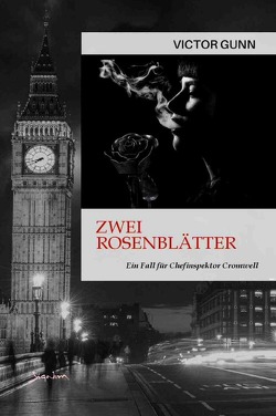 Zwei Rosenblätter – Ein Fall für Chefinspektor Cromwell von Gunn,  Victor